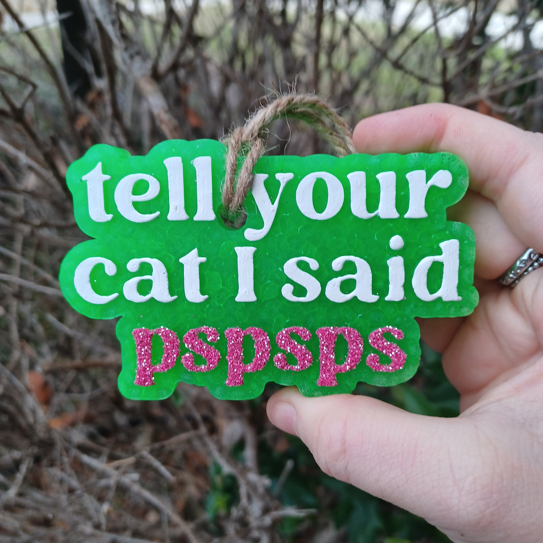 Tell Your Cat I Said Pspsps