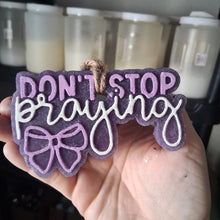 Load image into Gallery viewer, Don&#39;t Stop Praying
